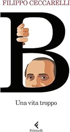b. una vita troppo-filippo ceccarelli-9788807174414