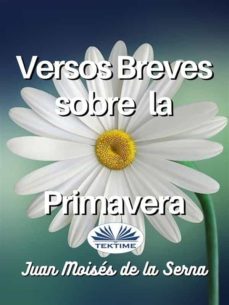 versos breves sobre la primavera (ebook)-juan moises de la serna-9788835430414