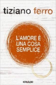 l  amore e una cosa semplice-tiziano ferro-9788874968114
