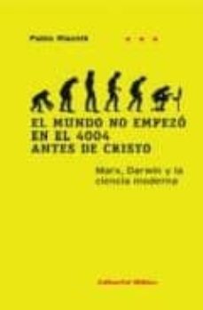 el mundo no empezo en el 4004 antes de cristo: marx, darwin y la ciencia moderna-9789507865114