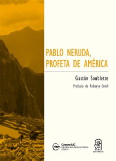 pablo neruda, profeta de america (ebook)-gaston soublette-9789561431614