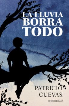 la lluvia borra todo (ebook)-patricio cuevas-9789562626514