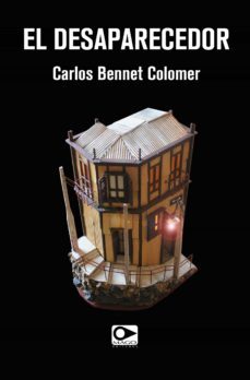 el desaparecedor (ebook)-carlos bennet-9789563175714