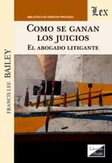 como se ganan los juicios: el abogado litigante-francis lee bailey-9789563928914