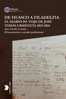 de huasco a filadelfia el diario de viaje de jose tomas urmeneta 1823-1824 (ebook)-alex ovalle letelier-9789566071914