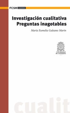 investigacion cualitativa. preguntas inagotables (ebook)-maria eumelia galeano marin-9789585157514