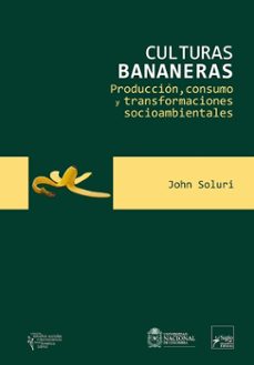 culturas bananeras (ebook)-john soluri-9789586652414