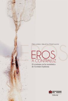eros a contraluz. el erotismo en los cuentos de german espinosa (ebook)-orlando araujo fontalvo-9789587415414