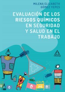 evaluacion de los riesgos quimicos en seguridad y salud en el trabajo (ebook)-milena elizabeth gomez yepes-9789587785814