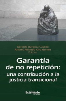 garantia de no repeticion (ebook)-gerardo barbosa castillo-andrs rolando ciro gmez-juan camilo rodrguez-9789587903614