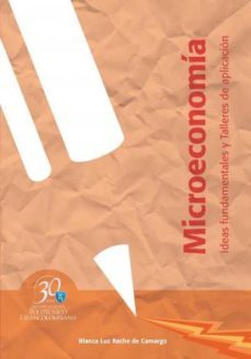 microeconomia ideas fundamentales y talleres de aplicacion-blanca luz y rache de camargo-9789588085814