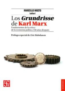 los grundrisse de karl marx. fundamentos de la critica de la eco nomia politica 150 años despues-marcello musto-9789588249414