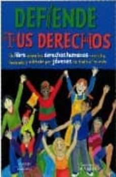 defiende tus derechos: un libro sobre los derechos humanos escrit o, ilustrado y editado por jovenes de todo el mundo-9789685142014