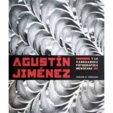 agustin jimenez y la vanguardia fotografica mexicana-carlos cordova-9789685208314