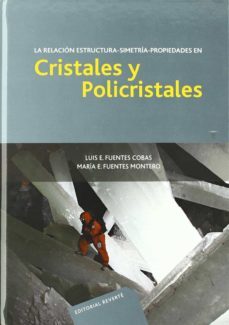 la relacion estructura, simetria, propiedades en cristales y poli cristales-luis e. fuentes cobas-maria a. fuentes montero-9789686708714
