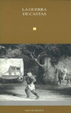 la guerra de castas-justo sierra o reilly-juan suarez y navarro-9789701883914