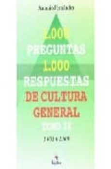 1000 preguntas 1000 respuestas de cultura general (t. ii): 1001 a 1500-antonio fernandez-9789806405714