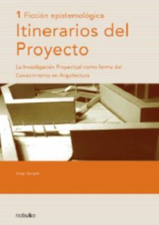 itinerarios del proyecto 1 - ficción epistemología (ebook)-jorge sarquis-9789873409714