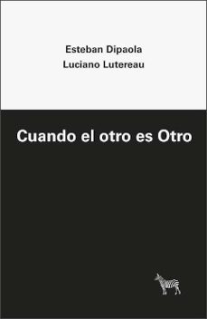 cuando el otro es otro-esteban dipaola-luciano lutereau-9789873621314