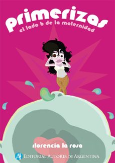 primerizas, el lado b de la maternidad (ebook)-florencia la rosa-9789877113914