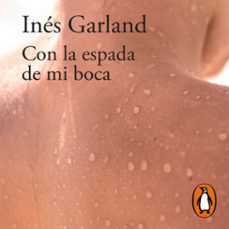 con la espada de mi boca (audiolibro)-ines garland-9789877389814