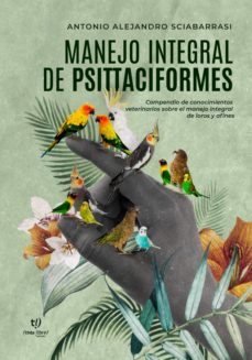 manejo integral de psittaciformes (ebook)-antonio sciabarrasi-9789878177014