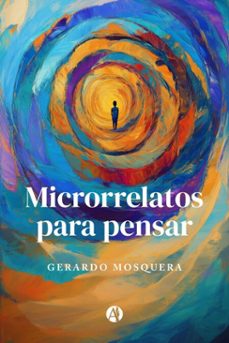 microrrelatos para pensar (ebook)-gerardo mosquera-9789878760414