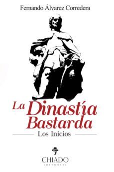 la dinastía bastarda-fernando alvarez corredera-9789895201914
