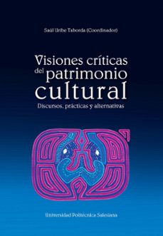 visiones criticas del patrimonio cultural (ebook)-saúl uribe taborda-9789978107614