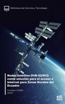 redes satelites dvb-s2/rcs como solucion para el acceso a internet para zonas rurales del ecuador (ebook)-gustavo chafla-9789978777114
