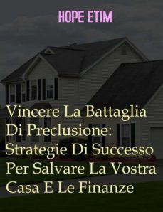 vincere la battaglia di preclusione: strategie di successo per salvare la vostra casa e le finanze (ebook)-9791221334814