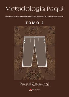 metodologia paqui. indumentaria valenciana masculina, patronaje, corte y confeccion. tomo 2-9791370235314
