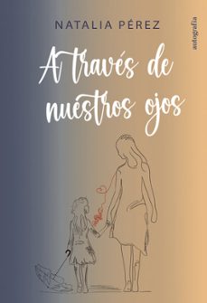 a través de nuestros ojos-natalia perez-9791387578114