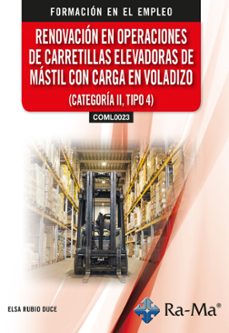 (coml0023) renovacion en operaciones de carretillas elevadoras de mastil con carga en voladizo (categoria ii, tipo 4)-elsa rubio duce-9791387764814