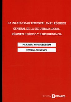 incapacidad temporal en el regimen general de la seguridad s regi men juridico y jurisprudencia-maria jose romero rodenas-9791388063114