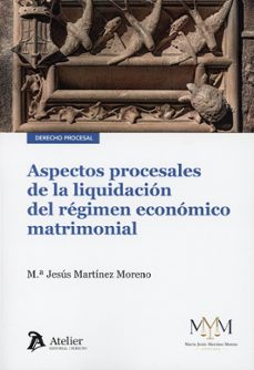 aspectos procesales de la liquidación del régimen económico-maria jesus martinez moreno-9791388250514