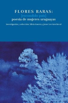 flores raras: (escondido país) poesía de mujeres uruguayas-silvia guerra-9791399038514