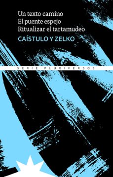 un texto camino. el puente espejo. ritualizar el tartamudeo, de c aistulo y dani zelko-dani zelko-9791399109214