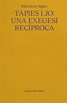 tapies y jo. una exegesi reciproca-rita laura segato-9791399129014
