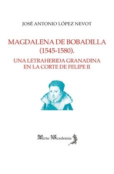 magdalena de bobadilla (1545 - 1580)-jose antonio lopez nevot-9791399136814