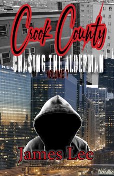chasing the alderman: crook county vol.1 (ebook)-james lee-9798223190714