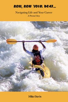 row, row your boat - navigating life and your career (ebook)-mike davis-9798224792214