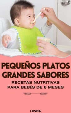 pequeños platos, grandes sabores: recetas nutritivas para bebes de 6 meses (ebook)-9798227132314