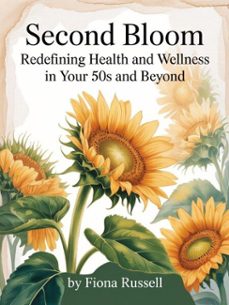 second bloom: redefining health and wellness in your 50s and beyond (ebook)-fiona russell-9798230590514