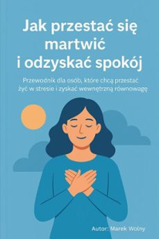 jak przesta si martwi i odzyska spokoj (ebook)-marek wolny-9798231379514