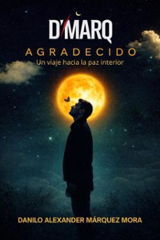 agradecido, un viaje hacia la paz interior (ebook)-danilo alexander márquez mora-9798232414214