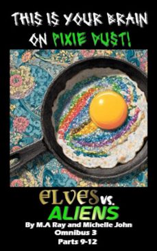 elves vs. aliens: omnibus 3, parts 9-12 (ebook)-michelle john-m.a. ray-9798232898014
