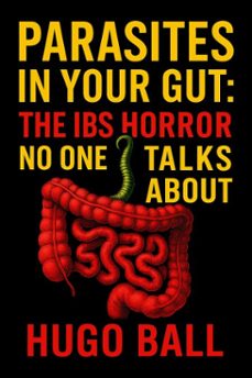 parasites in your gut: the ibs horror no one talks about (ebook)-hugo ball-9798232994914