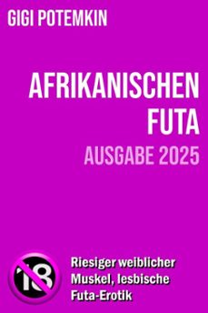 afrikanischen futa (ausgabe 2025): riesiger weiblicher muskel, lesbische futa-erotik (ebook)-gigi potemkin-9798233210914