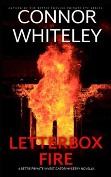 letterbox fire: a bettie private investigator mystery novella (ebook)-connor whiteley-9798233234514
